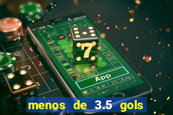 menos de 3.5 gols o que significa